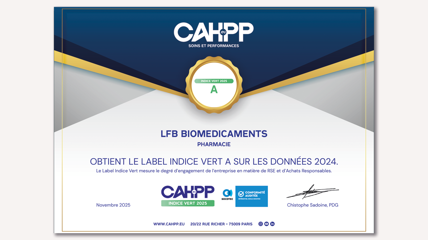 Certificat CAHPP Soins et Performances : LFB Biomédicaments Pharmacie obtient le label Indice Vert A sur les données 2024, label mesurant le degré d'engagement de l'entreprise en matière de RSE et d'achats responsables. Délivré en novembre 2025 et signé par Christophe Sadoine, PDG.