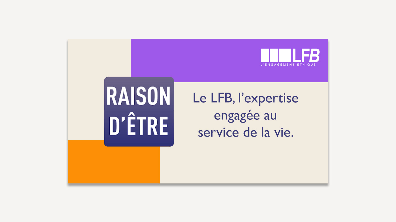 Visuel institutionnel LFB sur fond crème, violet et orange. Logo LFB « L'engagement éthique » et texte : « Raison d'être, Le LFB, l'expertise engagée au service de la vie ».
